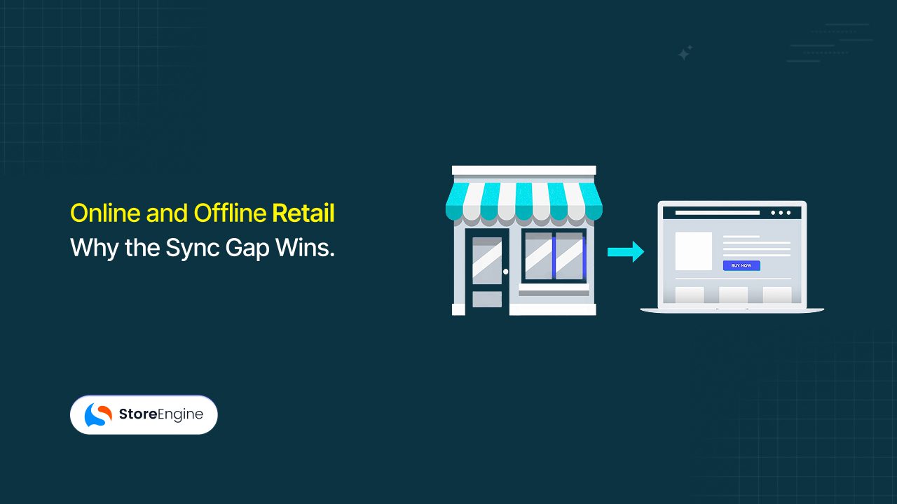 Online and Offline Retail: Why the Sync Gap Wins 2026