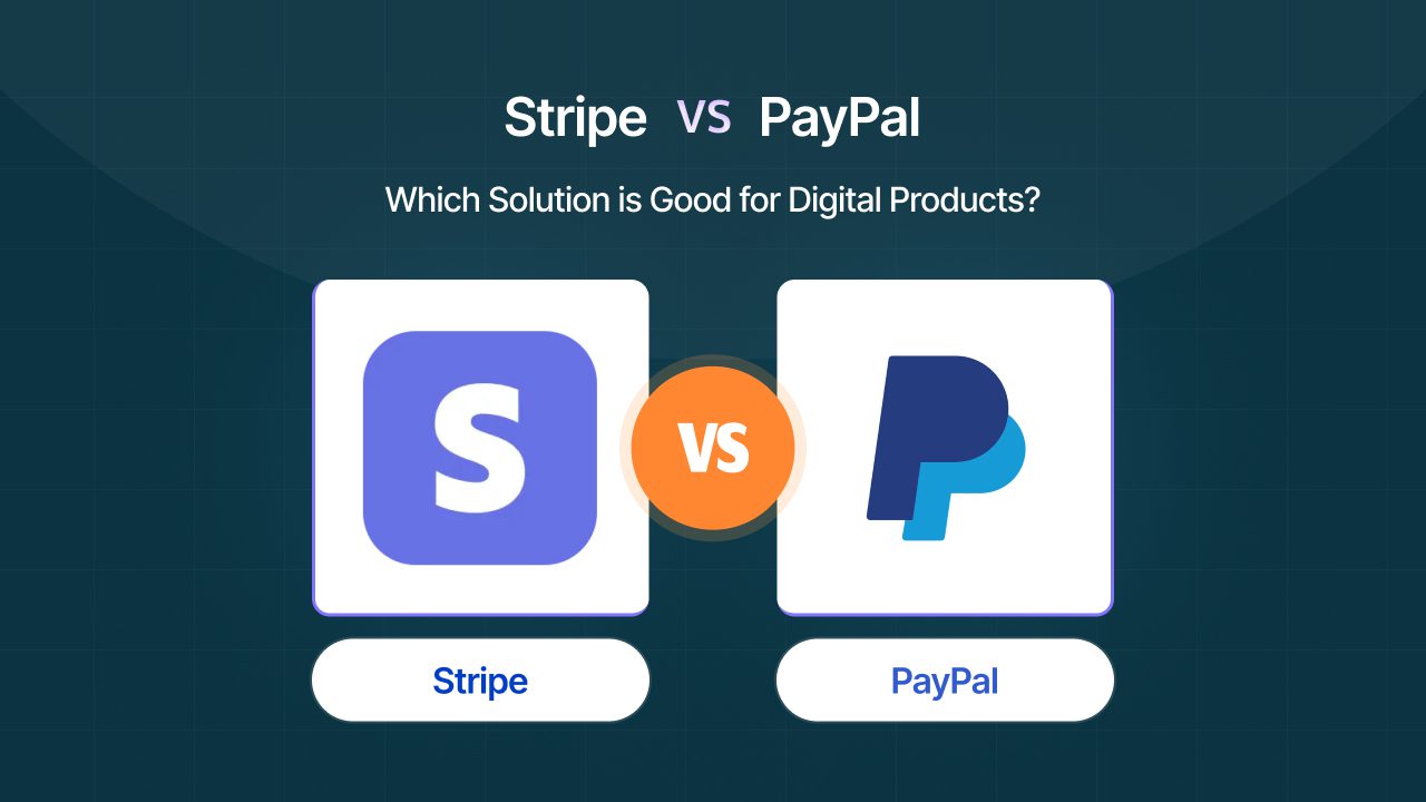 Stripe vs PayPal Payment: Which Solution is Good for Digital Products?