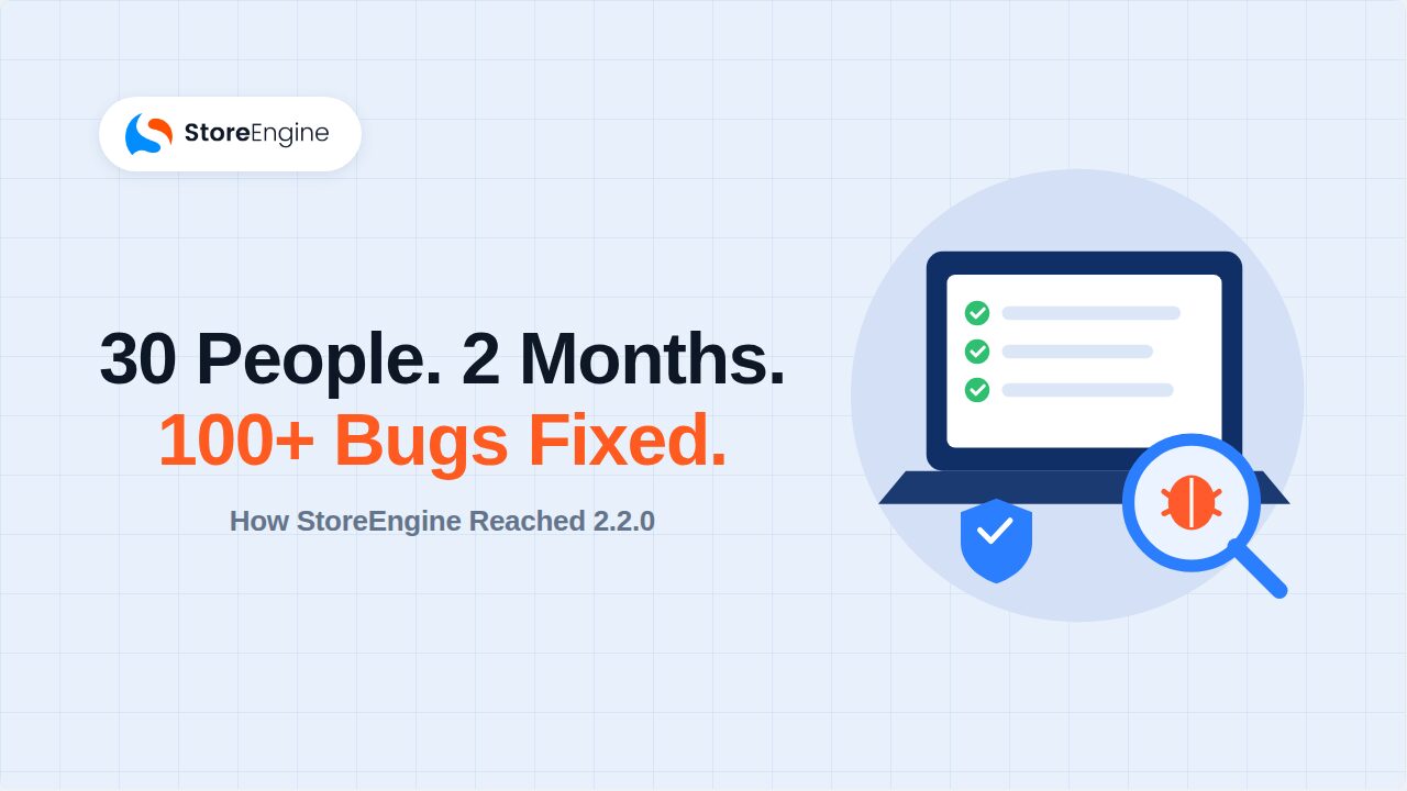 30 People, 2 Months, 100+ Bugs: How StoreEngine Reached 2.2.0